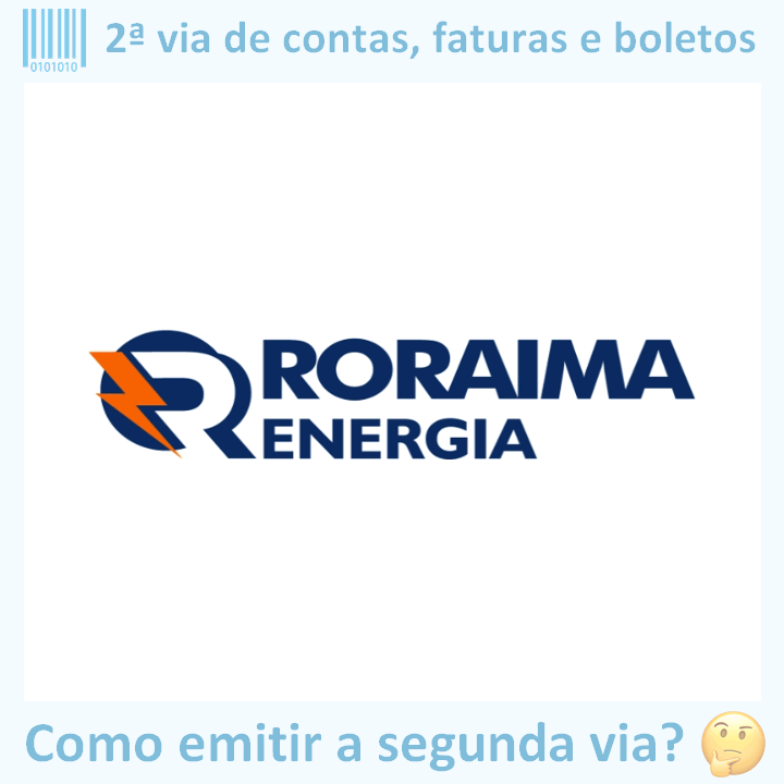 Logo da empresa RORAIMA ENERGIA com o texto ‘2ª via de contas, faturas e boletos’ em cima e a frase ‘Como emitir a segunda via?’ embaixo